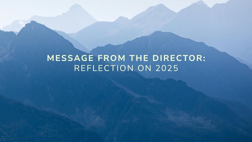 Message from the Director: Reflection on 2025
